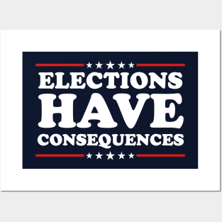 Election Wall Art - Elections Have Consequences by TextTees
